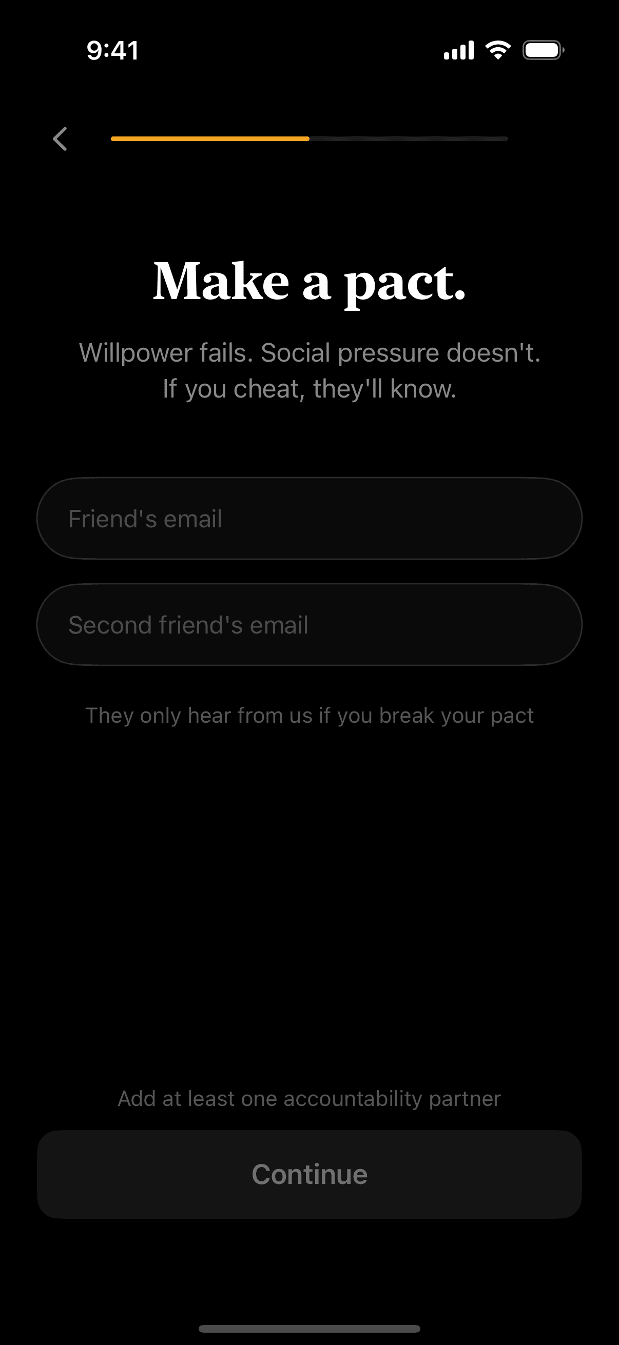 Make a pact — willpower fails, social pressure does not. If you cheat, your friends know.